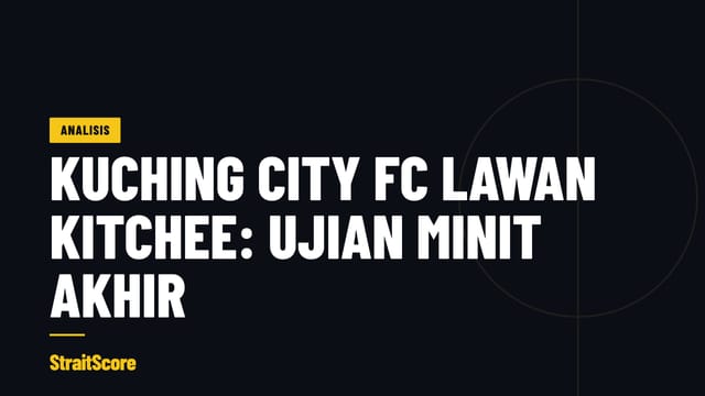StraitScore Analysis card: Kuching City FC lawan Kitchee, minit akhir jadi ujian