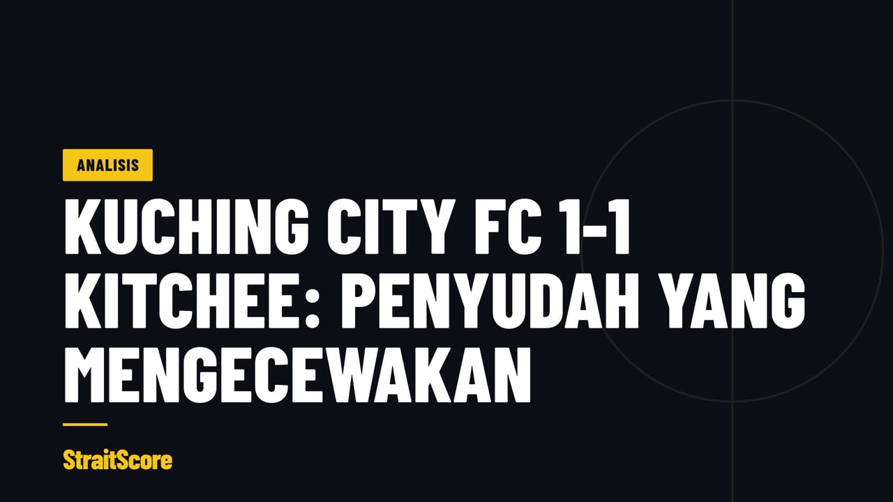 Kad Analisis StraitScore: Kuching City FC 1-1 Kitchee: gol kedua yang tidak kunjung tiba