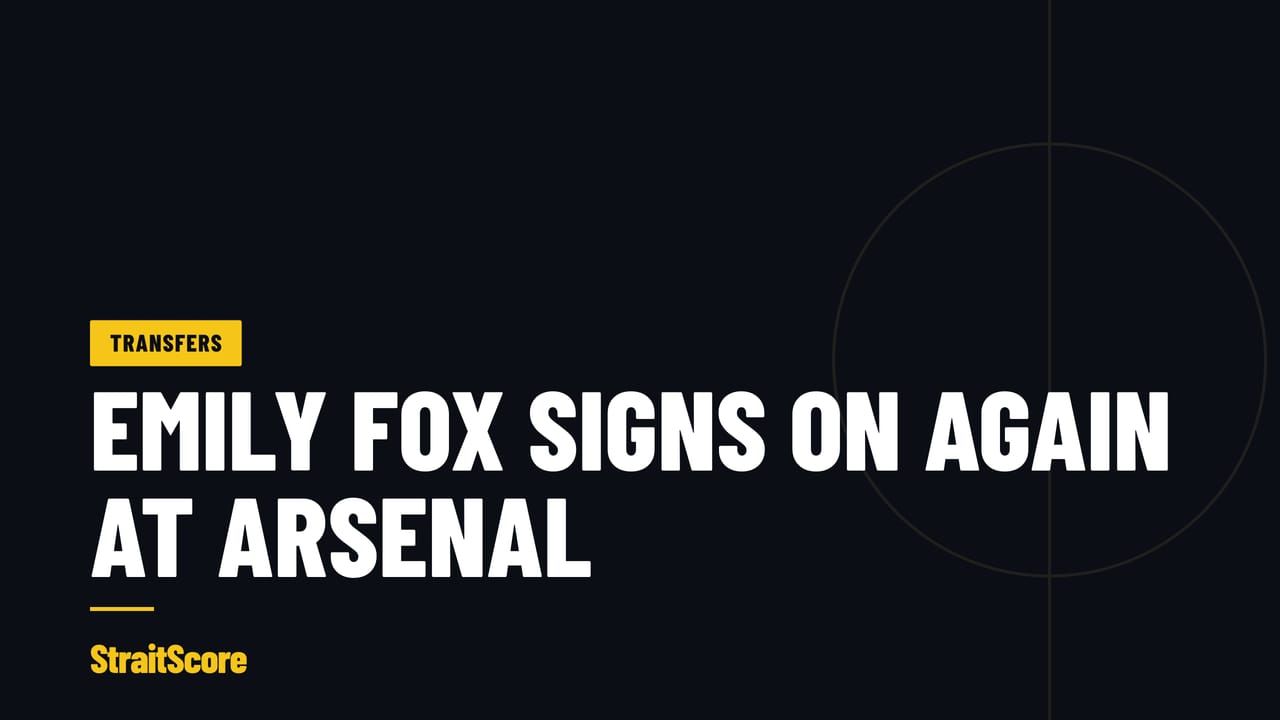 StraitScore headline graphic: Emily Fox signs on for longer at Arsenal