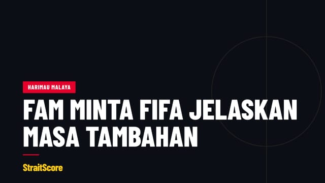 Grafik tajuk dengan perkataan FAM minta FIFA jelaskan masa tambahan.