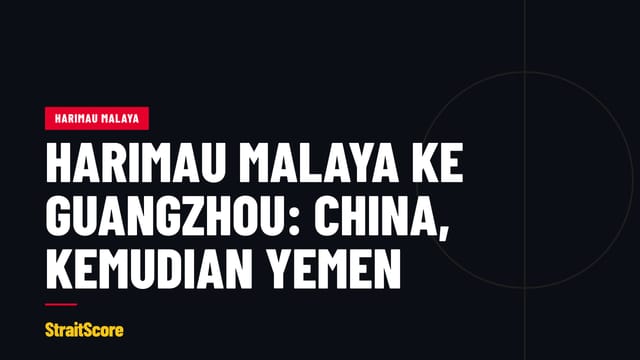 Kad tajuk: Harimau Malaya ke Guangzhou, bertemu China dan Yemen