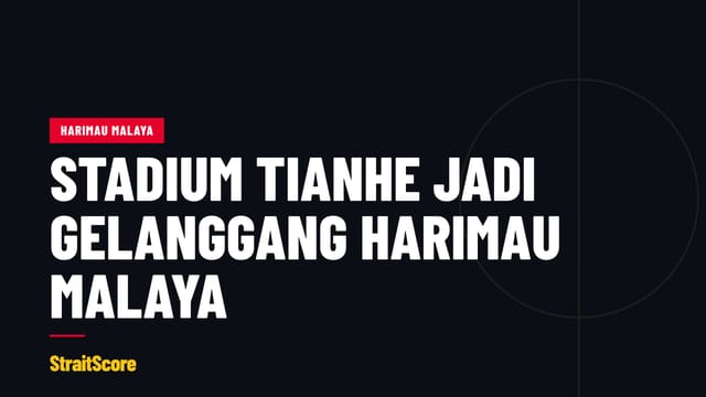 Grafik tajuk dengan perkataan Stadium Tianhe jadi gelanggang Harimau Malaya.