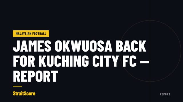 Headline graphic reading James Okwuosa back for Kuching City FC, marked as a report