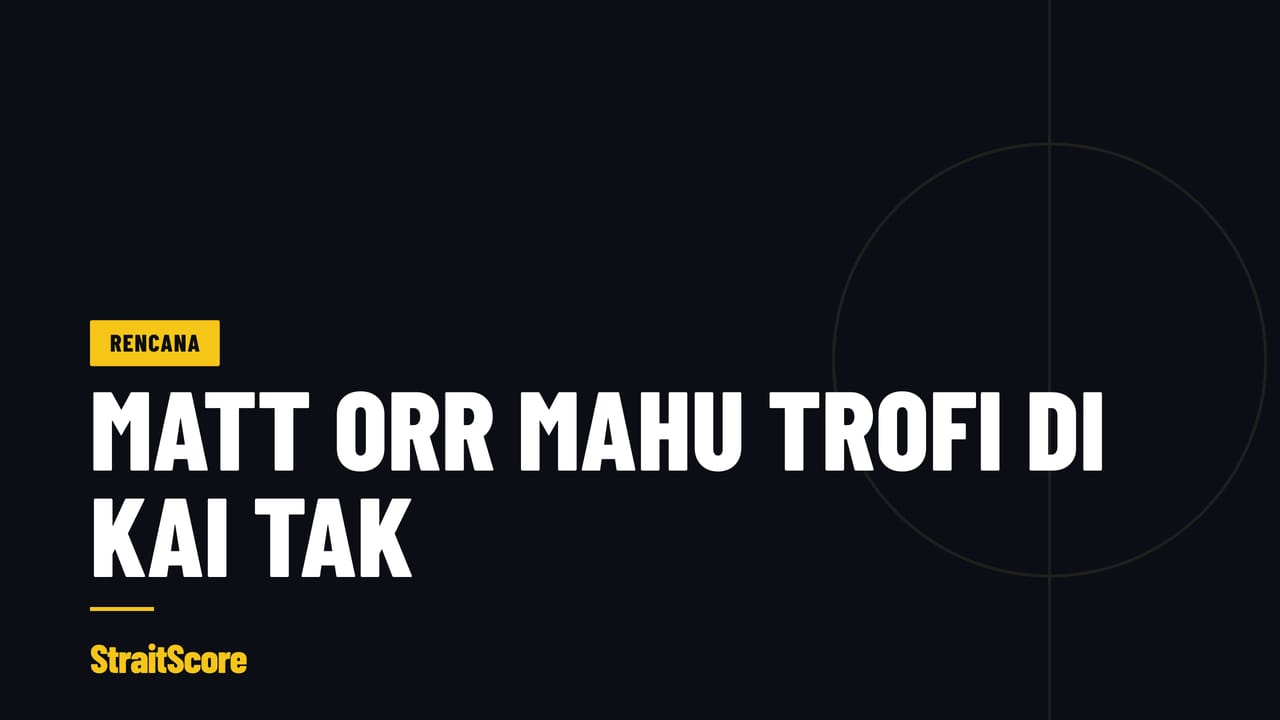 Grafik tajuk berita berlatar gelap: Matt Orr mahu trofi ketika Hong Kong, China membuka kempen di Stadium Kai Tak.