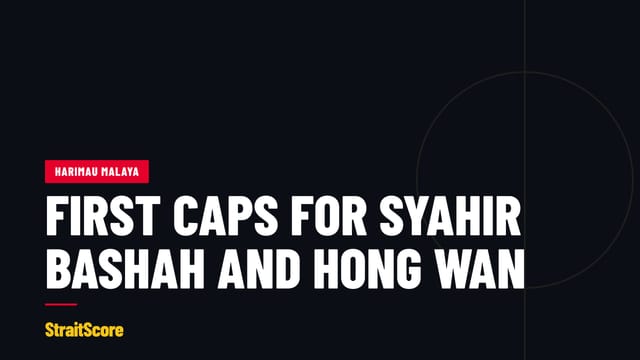 Headline graphic with the words First caps for Syahir Bashah and Hong Wan