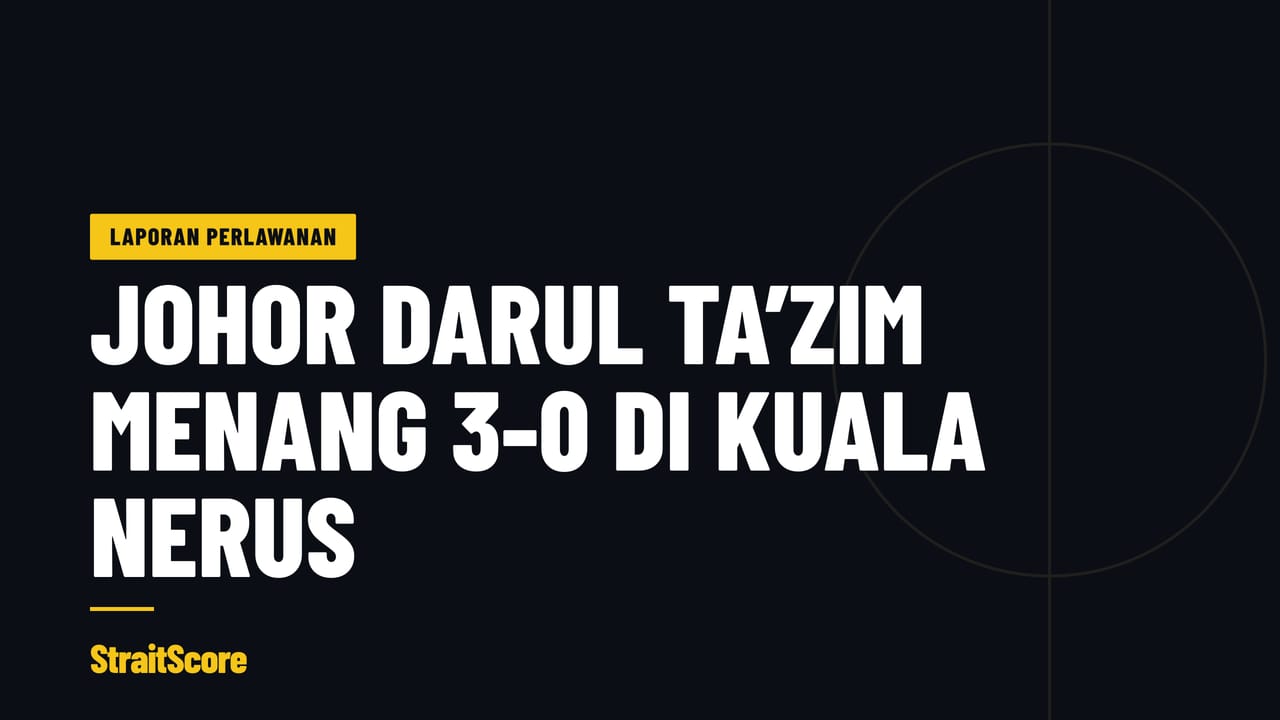 Grafik tajuk berbunyi Johor Darul Ta’zim menang 3-0 di Kuala Nerus.